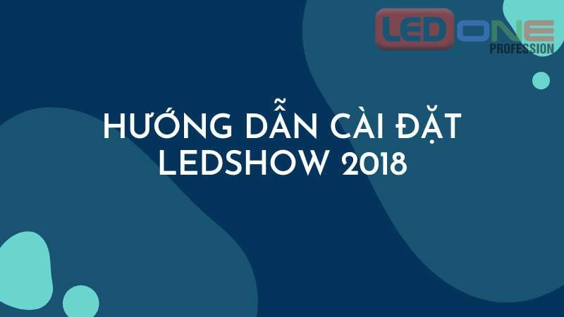 Ledshow 2018 - Link tải kèm hướng dẫn sử dụng  
